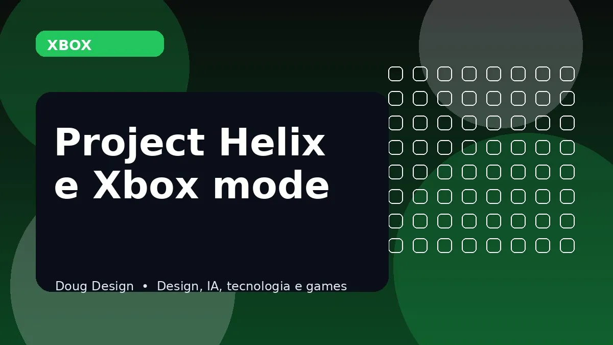 Project Helix e Xbox mode: o que a Microsoft ja confirmou para o futuro do Xbox